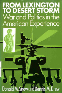 From Lexington To Desert Strom, War And Politics In The American Experience