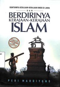 Runtuhnya Kerajaan-Kerajaan Hindu Di Jawa Dan Berdirinya Kerajaan-Kerajaan Islam