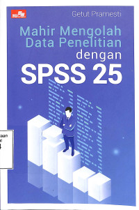 Mahir Mengolah Data Penelitian Dengan SPSS 25