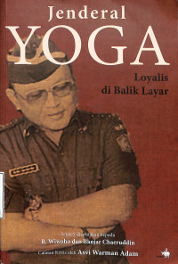 JENDRAL YOGA. LOYALITAS DI BALIK LAYAR