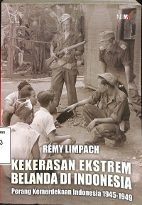 Kekerasan Ekstrem Belanda Di Indonesia, Perang Kemerdekaan Indonesia 1945-1949