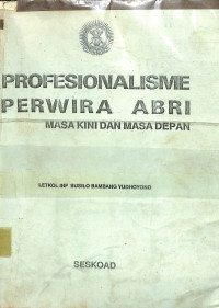 Profesionalisme Perwira ABRI Masa Kini dan Masa Depan