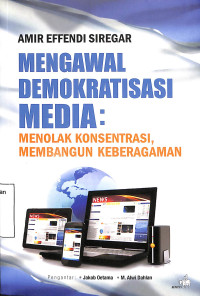 Mengawal Demokratisasi Media: Menolak Konsentrasi, Membangun Keberagaman