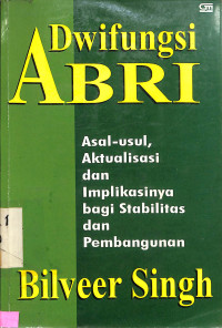 DWIFUNGSI ABRI ASAL-USUL, AKTUALISASI DAN IMPLIKASINYA BAGI STABILITAS DAN PEMBANGUNAN