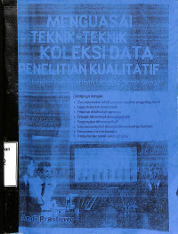 Menguasai Teknik-Teknik Koleksi Data Penelitian Kualitatif