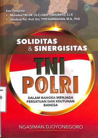 Soliditas dan Sinergisitas TNI-POLRI dalam Rangka Menjaga Persatuan dan Keutuhan Bangsa