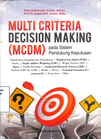 MULTI CRITERIA DECISION MAKING (MCDM) PADA SISTEM PENDUKUNG KEPUTUSAN