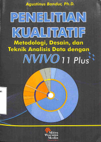 Penelitian Kualitatif Metodologi, Desain, dan Teknik Analisis Data dengan NVIVO 11 Plus