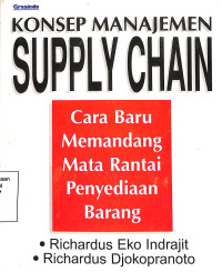 Konsep Manajemen Supply Chain. Cara Baru Memandang Mata Rantai Penyediaan Barang