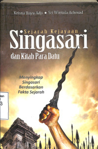 Sejarah Kejayaan Singasari Dan Kitab Para Datu. Menyingkap Singasari Berdasarkan Fakta Sejarah