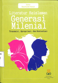 Literatur Keislaman Generasi Milenial, Transmisi, Apropriasi, Dan Kontestasi