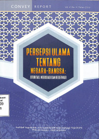 Persepsi Ulama Tentang Negara Bangsa: Otoritas, Negosiasi Dan Reservasi