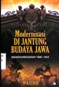 Modernisasi Di Jantung Budaya Jawa Mangkunegaran 1896-1944