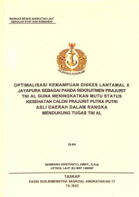 Optimalisasi kemampuan Diskes Lantamal X Jayapura sebagai panda rekruitmen prajurit TNI AL guna meningkatkan mutu status kesehatan calon prajurit putra putri asli daerah dalam rangka mendukung tugas TNI AL