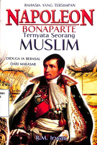 RAHASIA YANG TERSIMPAN. NAPOLEON BONAPARTE TERNYATA SEORANG MUSLIM