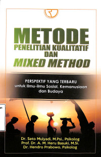 Metode Penelitian Kualitatif dan Mixed Method: Perspektif yang Terbaru untuk Ilmu-ilmu Sosial, Kemanusiaan dan Budaya