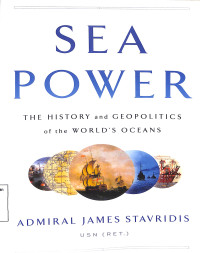 Sea power. The history and geopolitics of the world's oceans