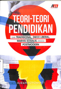 Teori-teori Pendidikan: Dari Tradisional, (NEO) Liberal, Marxis-Sosialis, Hingga Postmodern