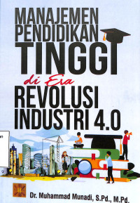 MANAJEMEN PENDIDIKAN TINGGI DI ERA REVOLUSI INDUSTRI 4.0