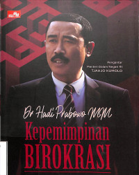 KEPEMIMPINAN BIROKRASI: PERJALANAN SEORANG BIROKRAT PROFESIONAL