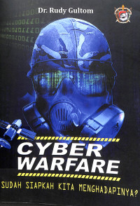 Cyber Warfare; Sudah Siapkah Kita Menghadapinya?