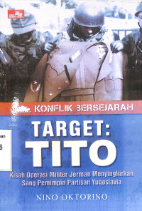 Target Tito, Kisah Operasi Militer Jerman Menyingkirkan Sang Pemimpin Partisan Yugoslavia