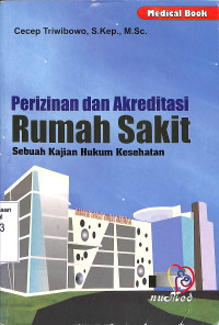 Perizinan Dan Akreditasi Rumah Sakit, Sebuah Kajian Hukum Kesehatan