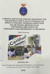 Lembaga Sertifikasi Profesi Hidrografi dan Oseanografi Serta Upaya Peningkatan Kinerja Personel Berbasis Kompetensi Dalam Rangka Meningkatkan Profesionalisme Surveyor Hidrografi Dan Oseanografi Di Indonesia