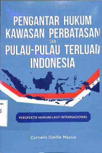 Pengantar Hukum Kawasan Perbatasan Dan Pulau-Pulau Terluar Indonesia