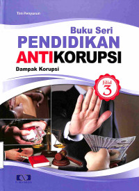 Buku Seri Pendidikan Antikorupsi, Dampak Korupsi; Jilid 3