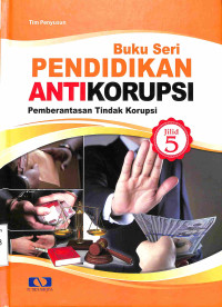 Buku Seri Pendidikan Antikorupsi: Pemberantasan Tindak Korupsi; Jilid 5