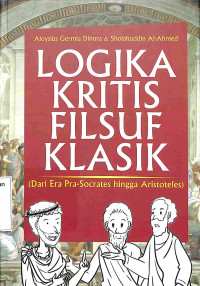 LOGIKA KRITIS FILSUF KLASIK, (Dari Era Pra Socrates Hingga Aristoteles)