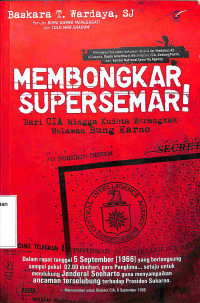 MEMBONGKAR SUPERSEMAR !, Dari CIA Hingga Kudeta Merangkak Melawan Bung Karno