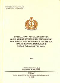 Optimalisasi kesehatan matra guna meningkatkan profesionalisme prajurit KORPS kesehatan di Lakesla dalam rangka mendukung tugas TNI Angkatan Laut