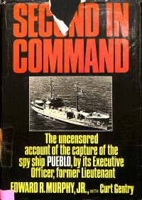 Second in Command: The Uncensored Account of the Capture of the Spy Ship