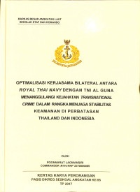 Optimalisasi Kerjasama Bilateral Antara Royal Thai Navy Dengan TNI AL Guna Menanggulangi Kejahatan Transnational Crime Dalam Rangka Menjaga Stabilitas Keamanan Di Perbatasan Thailand Dan Indonesia