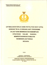 Optimalisasi Kerja Sama Royal Thai Navy (RTN) Dengan TNI AL Di Bidang Anti Terorisme Di Laut Guna Meningkatkan Kemampuan Strategis Dalam Rangka Mempertahankan Stabilitas Keamanan Laut Kedua Negara