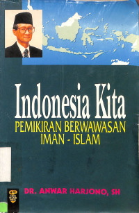 Indonesia Kita : Pemikiran Berwawasan Iman-Islam