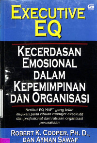 EXECUTIVE EQ: KECERDASAN EMOSIONAL DALAM KEPEMIMPINAN