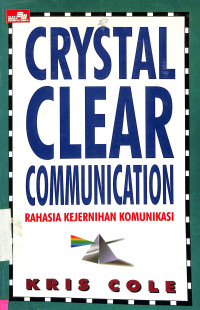 CRYSTAL CLEAR COMMUNICATION RAHASIA KEJERNIHAN KOMUNIKASI