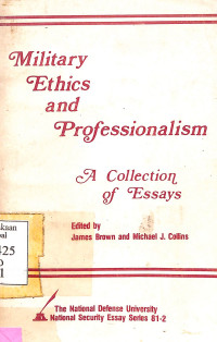 Military Ethics And Professionalism: A Collection Of Essays