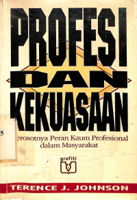 Profesi dan Kekuasaan Merosotnya Peran Kaum Profesional dalam Masyarakat