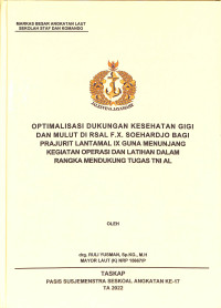 Optimalisasi dukungan kesehatan gigi dan mulut di RSAL F.X. Soehardjo bagi prajurit lantamal IX guna menunjang kegiatan operasi dan latihan dalam rangka mendukung tugas TNI AL