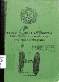 Strategi Penangkalan Indonesia Pada Masa Lalu, Masa Kini Dan Masa Mendatang