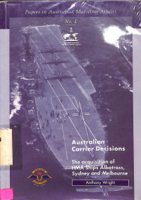 Australian Carrier Decisions; The aquisition of HMA Ships Albatross, Sydney and Melbourne