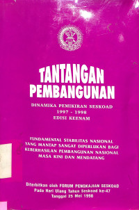 TANTANGAN PEMBANGUNAN DINAMIKA PEMIKIRAN SESKOAD 1997 - 1998