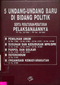 5 UNDANG-UNDANG BARU DI BIDANG POLITIK SERTA PERATURAN-PERATURAN PELAKSANAANNYA