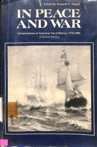 In Peace And War: Interprentations Of American Naval History, 1775-1984