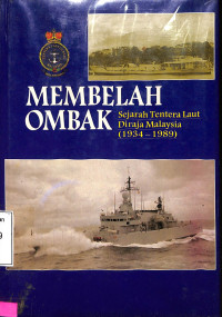 Membelah Ombak. Sejarah Tentara Laut Diraja Malaysia (1934-1989)