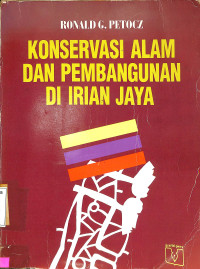 Konservasi Alam dan Pembangunan di Irian Jaya: Strategi Pemanfaatan Sumber daya alam secara rasional